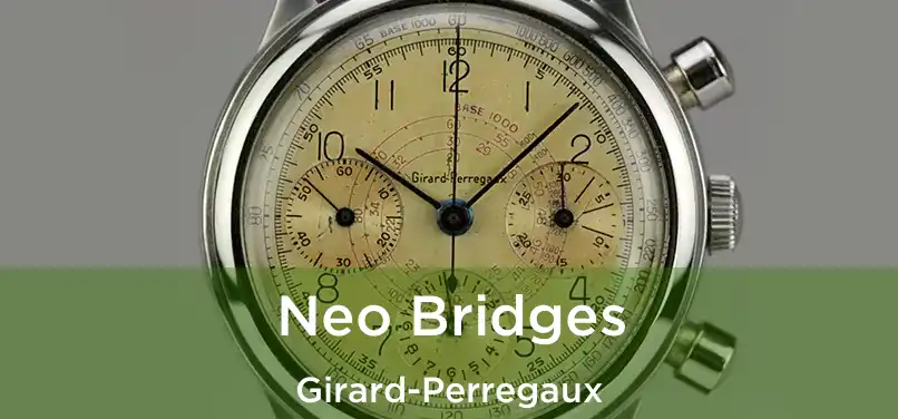  Neo Bridges Girard-Perregaux